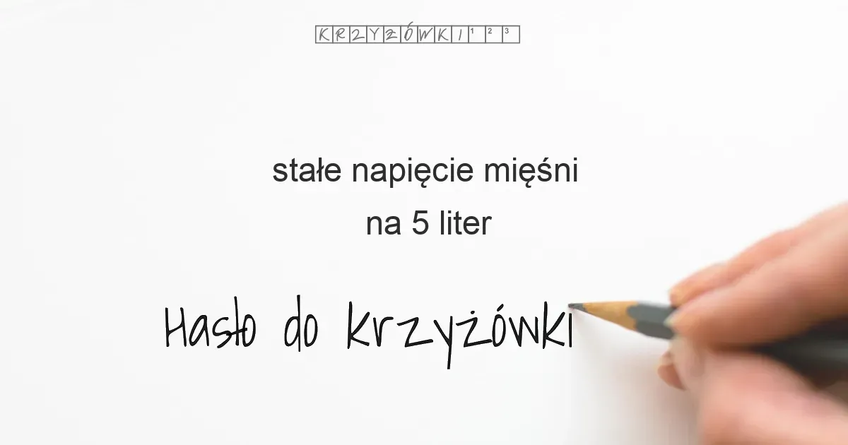 krzyżówka hasła napięcie mięśni