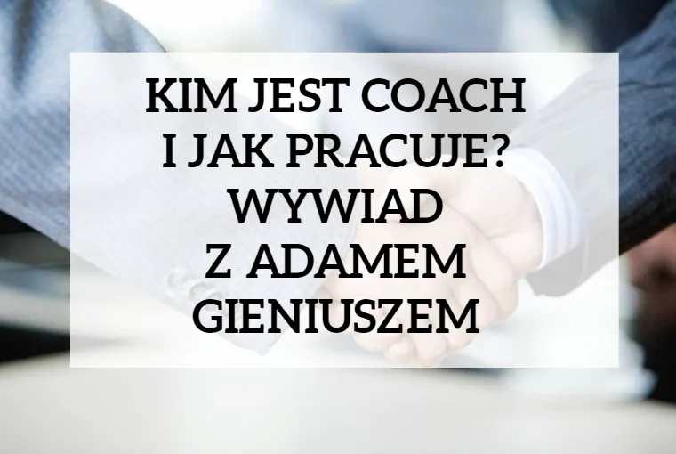 Zdjęcie Coachem kto to jest i jak może zmienić Twoje życie zawodowe
