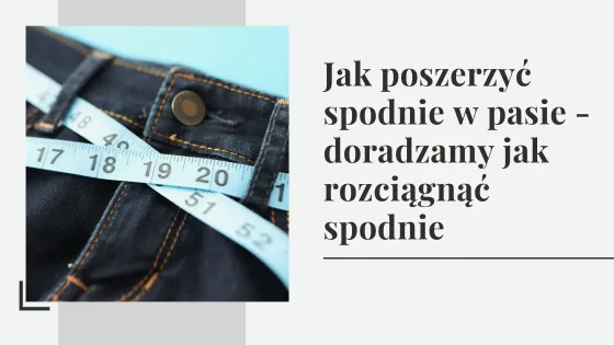 rozciąganie jeansów w pasie na mokro