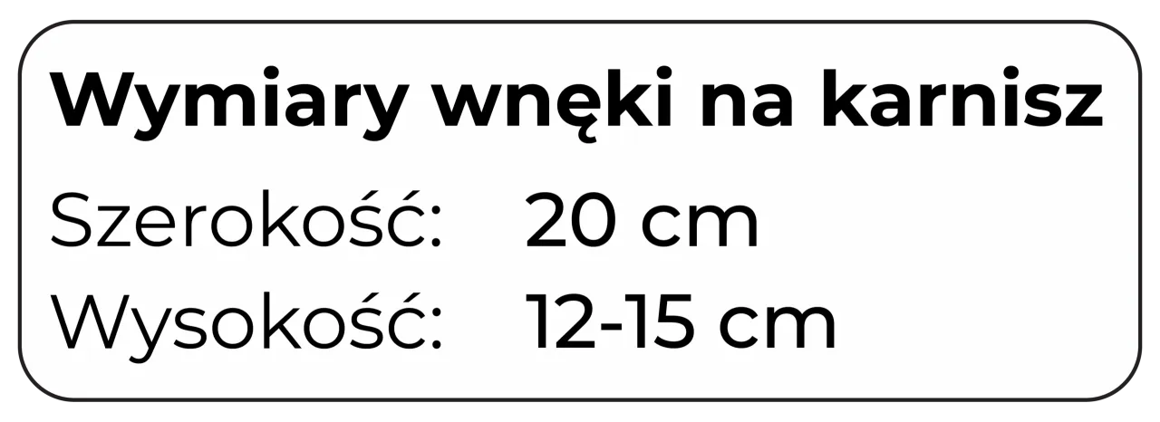 Wymiary wnęki na karnisz: szerokość 20 cm, wysokość 12-15 cm. Idealna przestrzeń na Twoje zasłony.