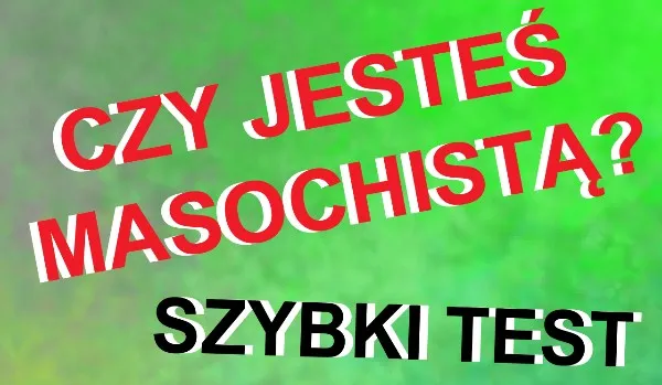 Zdjęcie Kim jest masochista? Definicja i charakterystyka osobowości