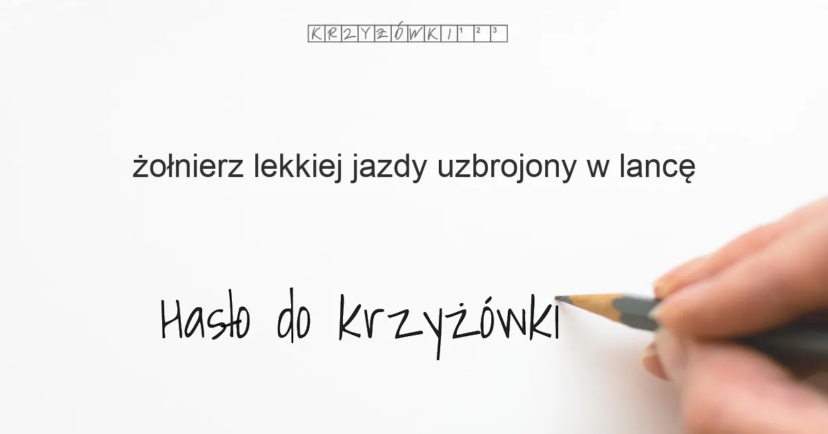 Zdjęcie Dawny żołnierz lekkiej kawalerii krzyżówka - odpowiedzi i ciekawostki