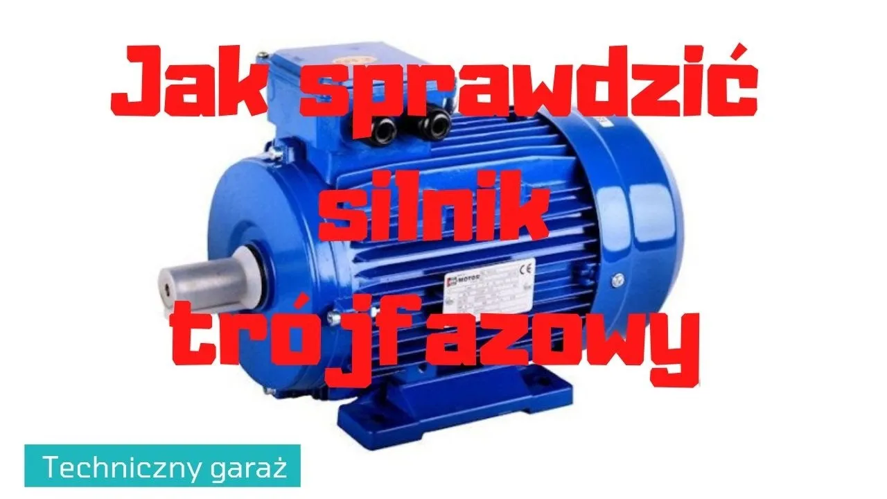 Zdjęcie Jak sprawdzić silnik elektryczny i uniknąć kosztownych napraw