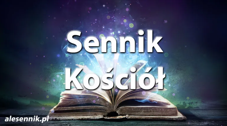 Zdjęcie Co oznacza sen o kościele? Odkryj jego głębsze znaczenie i symbolikę