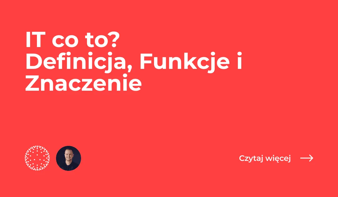 Zdjęcie IT co to znaczy po polsku? Poznaj definicję i zastosowania