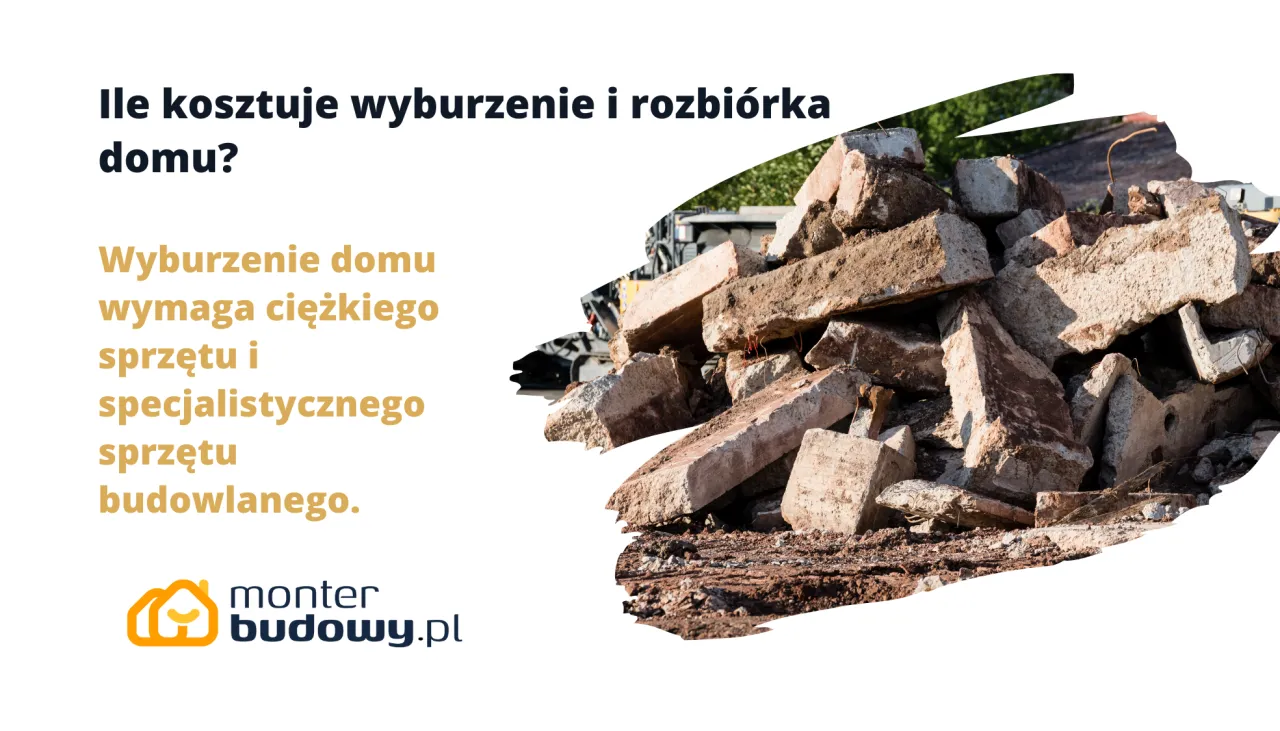 Ile kosztuje rozbiórka domu? Gruz po wyburzeniu wymaga ciężkiego sprzętu.
