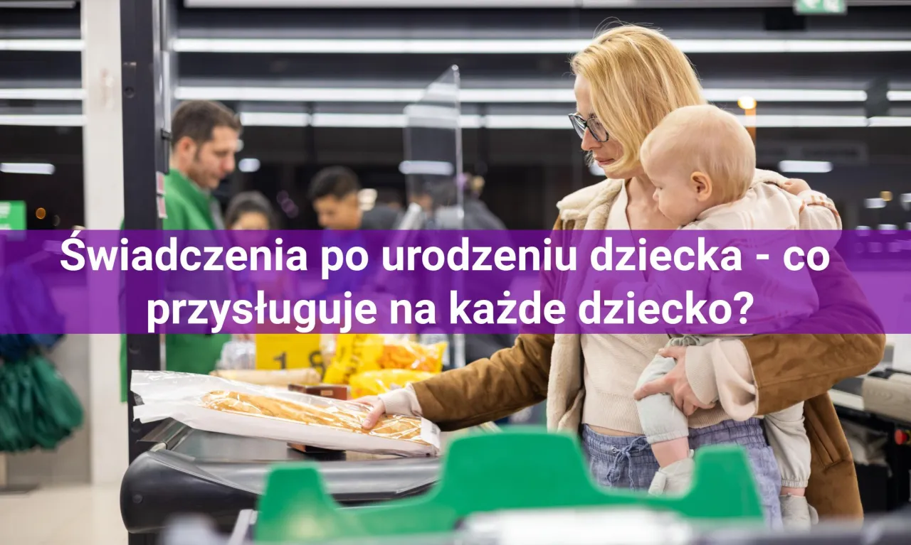 Zdjęcie Jakie zasiłki po urodzeniu dziecka? Sprawdź, co możesz otrzymać