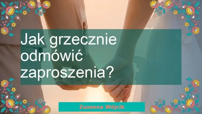 Zdjęcie Jak grzecznie odmówić zaproszenia przykłady, które nie ranią uczuć