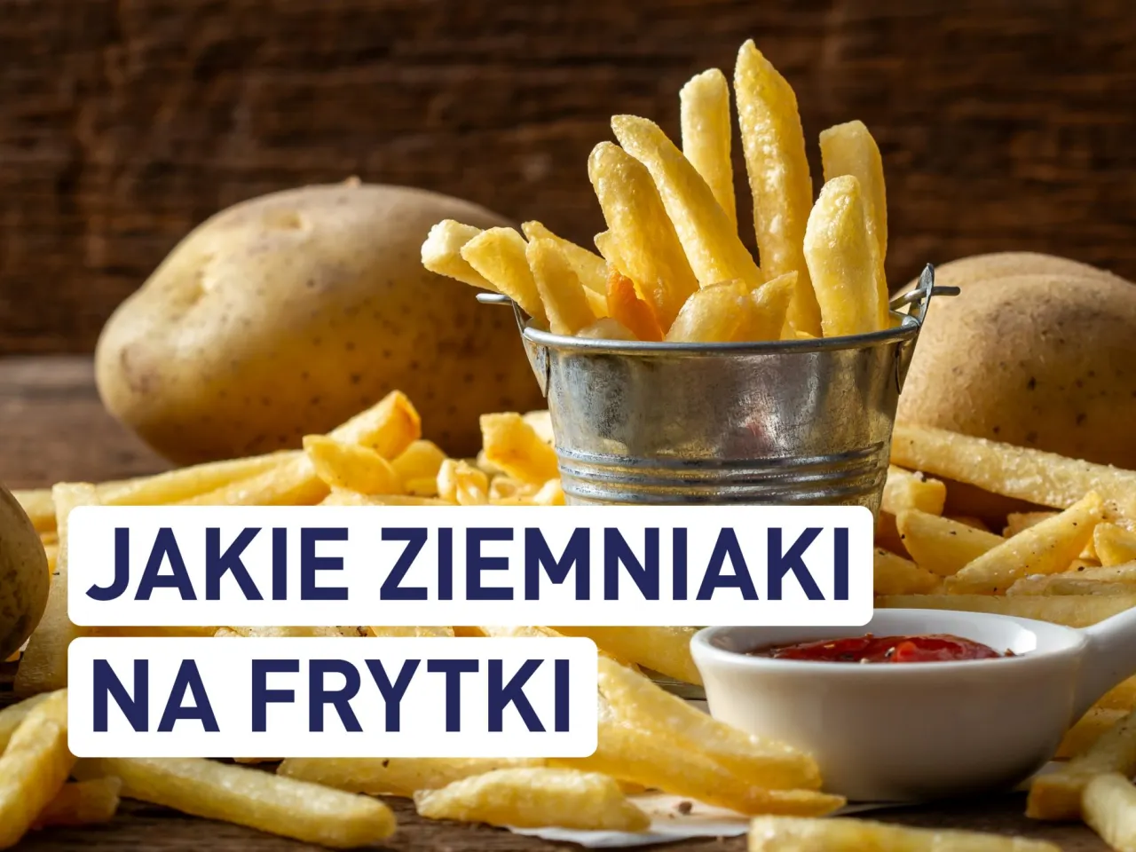 Ziemniaki do frytek klucz do chrupkości