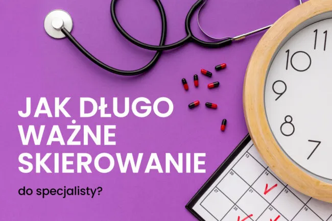 Zdjęcie Skierowanie do specjalisty - ile jest ważne i co warto wiedzieć