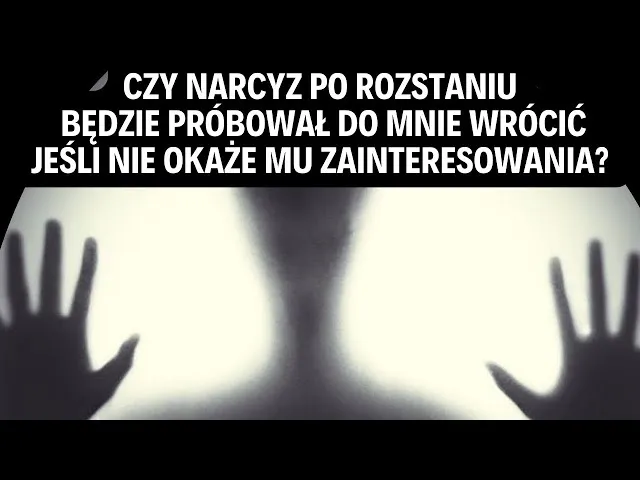 Zdjęcie Czy narcyz wraca po rozstaniu? Odkryj ich manipulacyjne zachowania