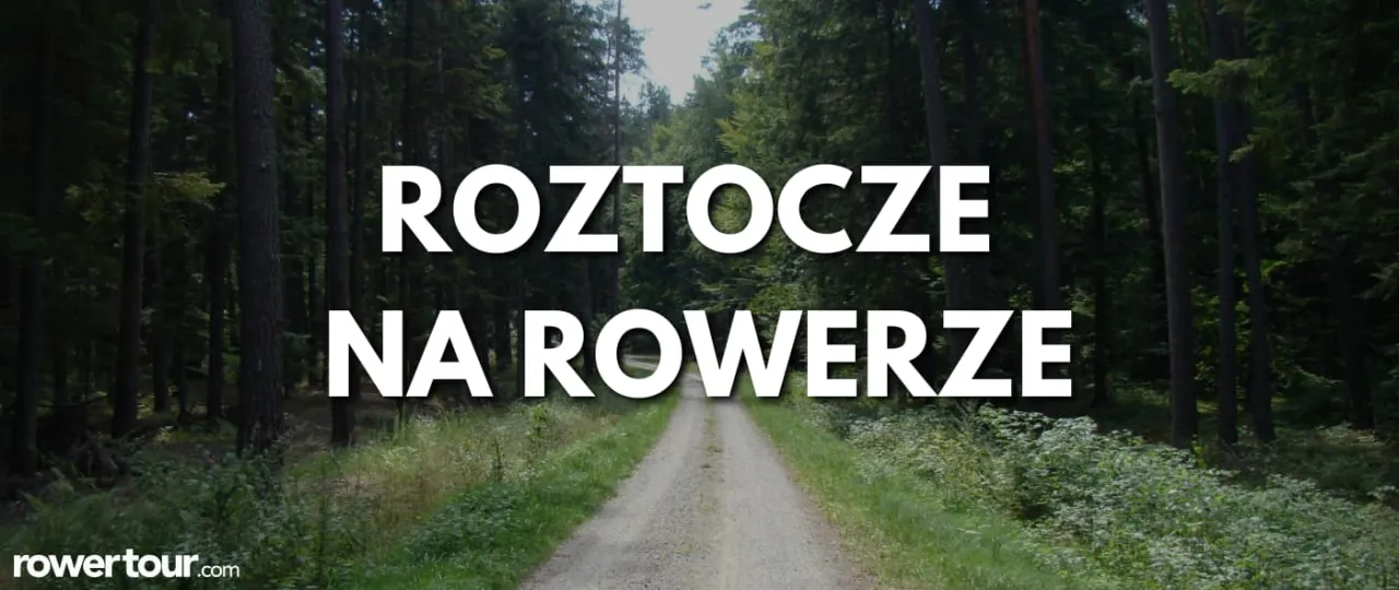 Zdjęcie Najlepsze trasy rowerowe Roztocze - odkryj ukryte skarby regionu