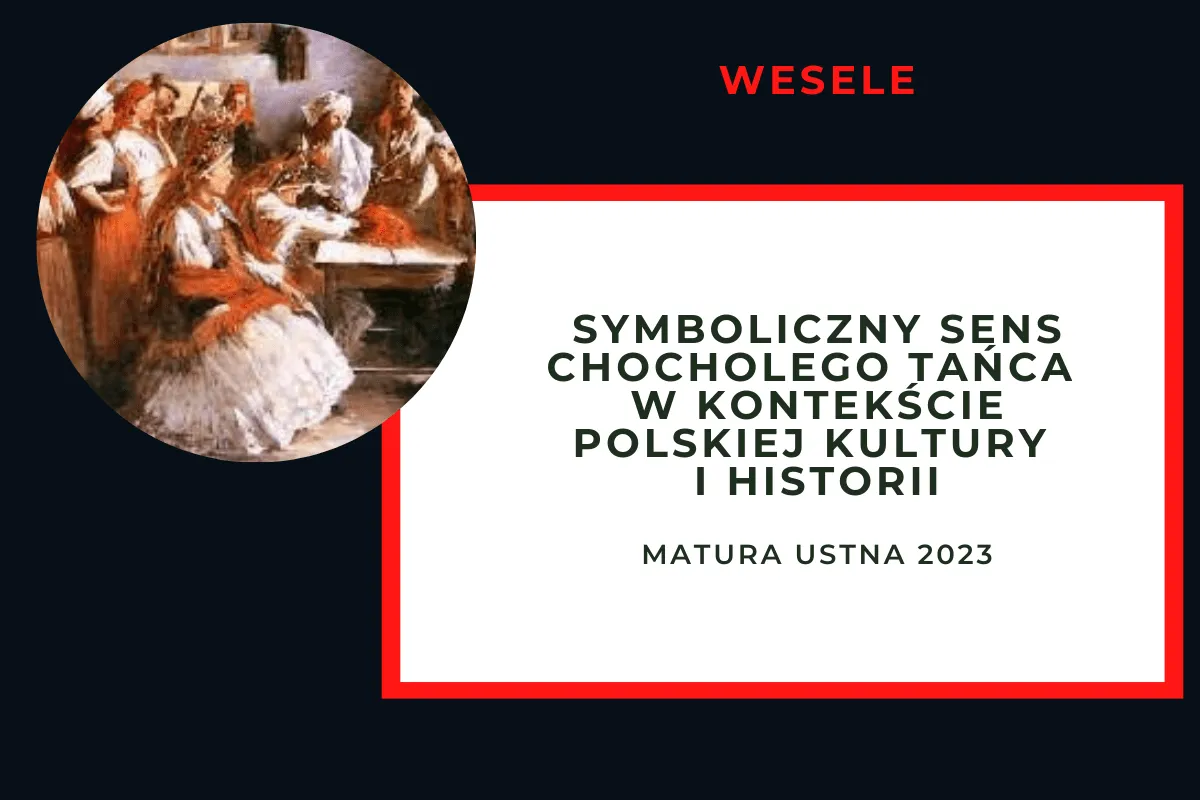 Obraz przedstawia scenę weselną z obrazu Wyspiańskiego. Symboliczny sens chocholego tańca w polskiej kulturze i historii.