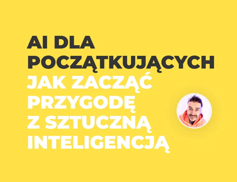 Zdjęcie Jak zacząć przygodę ze sztuczną inteligencją – poradnik dla początkujących