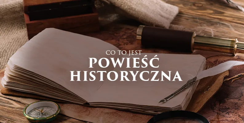 Zdjęcie Co to jest powieść historyczna? Odkryj jej fascynujący świat