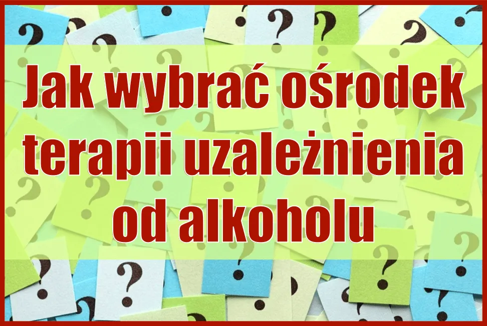 jak wybrać ośrodek terapii uzależnień