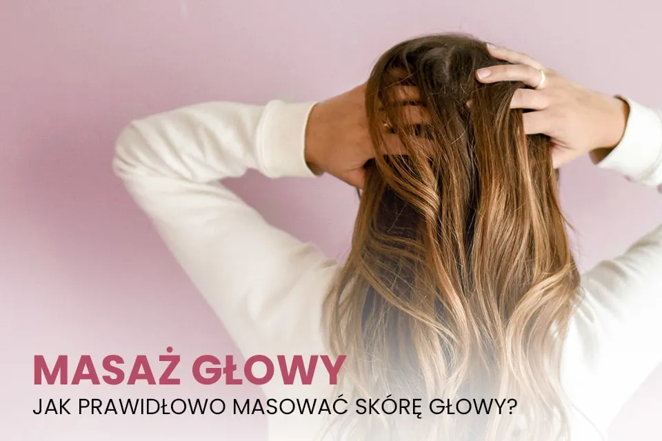 masaż głowy techniki krok po kroku