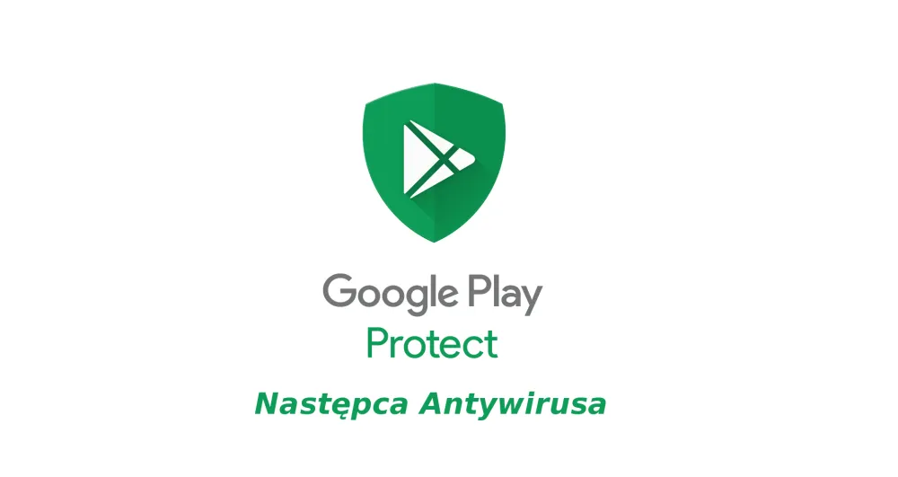 android antywirus czy potrzebny ochrona google play protect
