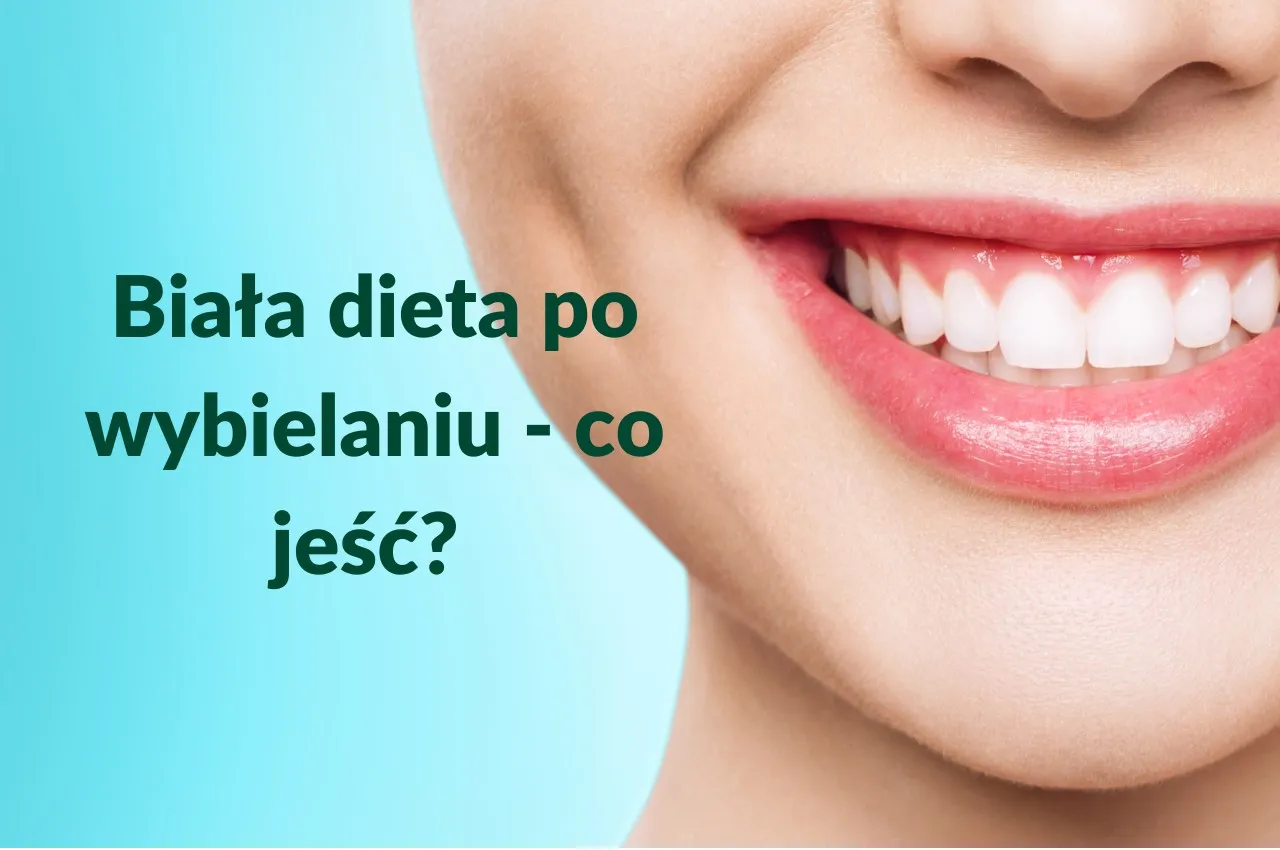 Biała dieta po wybielaniu zębów, co jeść po wybielaniu