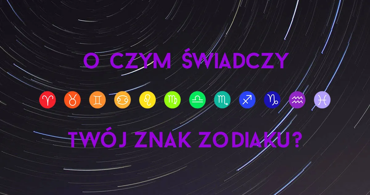 Zdjęcie Astrologia znaki zodiaku: jak wpływają na twoją osobowość i życie