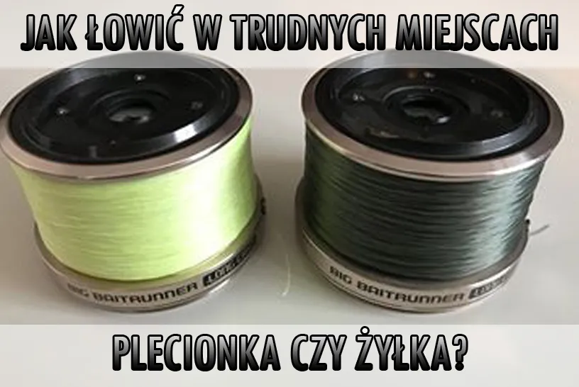 Żyłka czy plecionka wędkarska porównanie