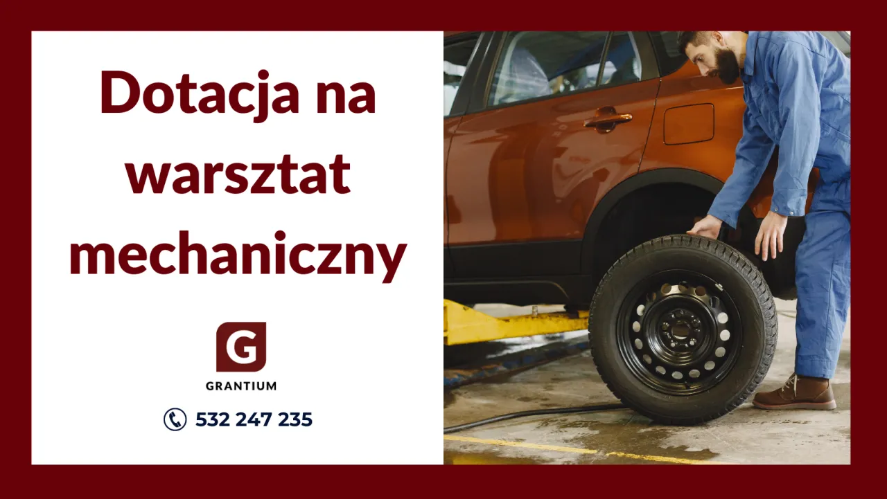 Dotacja na warsztat mechaniczny. Dowiedz się, jak otworzyć warsztat samochodowy i skorzystaj z dofinansowania.