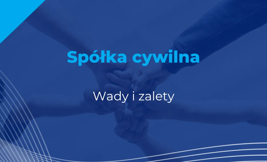 Zdjęcie Czy spółka cywilna ma osobowość prawną? Poznaj ryzyka i korzyści