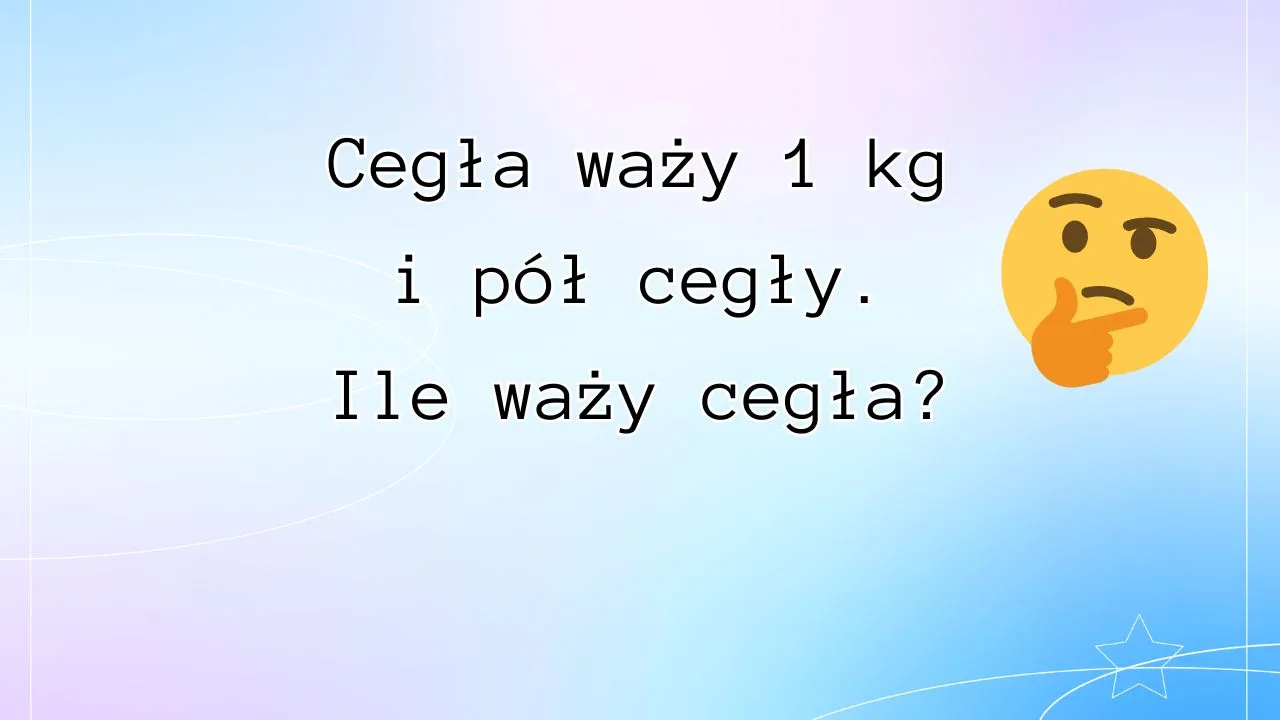 Zdjęcie Ile waży cegła i pół cegły? Rozwiązanie zagadki matematycznej