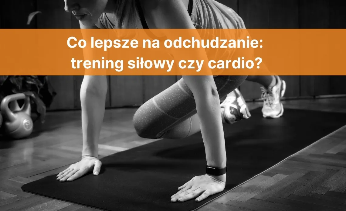 Zdjęcie Trening siłowy czy cardio na odchudzanie: co naprawdę działa lepiej?