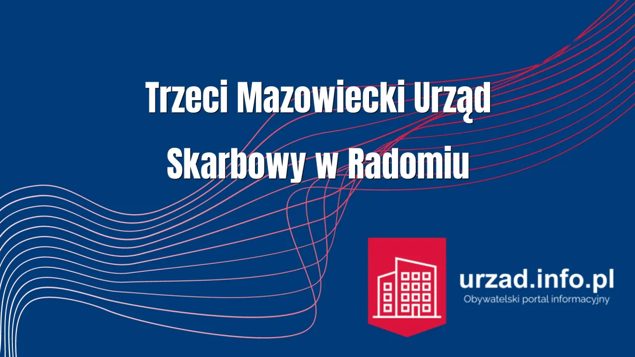 Zdjęcie Trzeci Mazowiecki Urząd Skarbowy w Radomiu – kontakt i godziny otwarcia