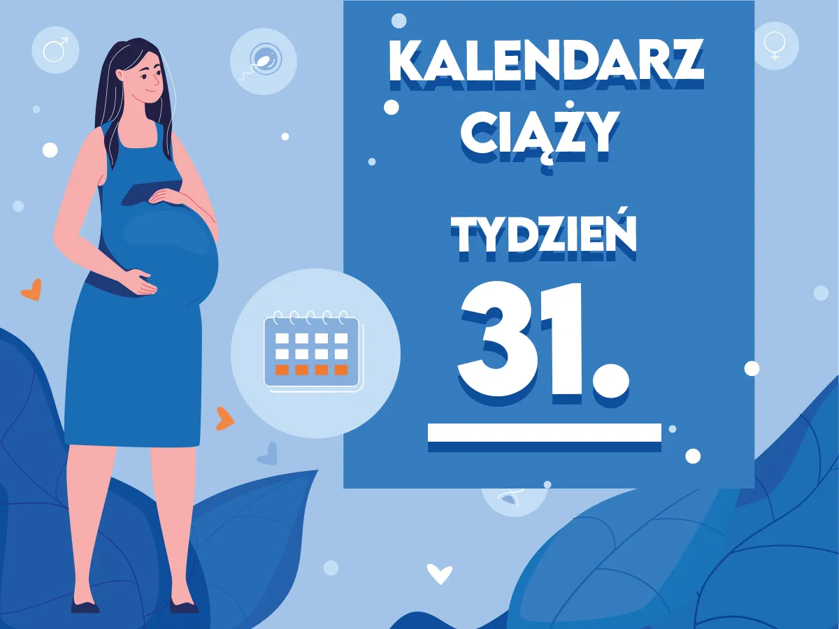 Kalendarz ciąży 31 tydzień który to miesiąc