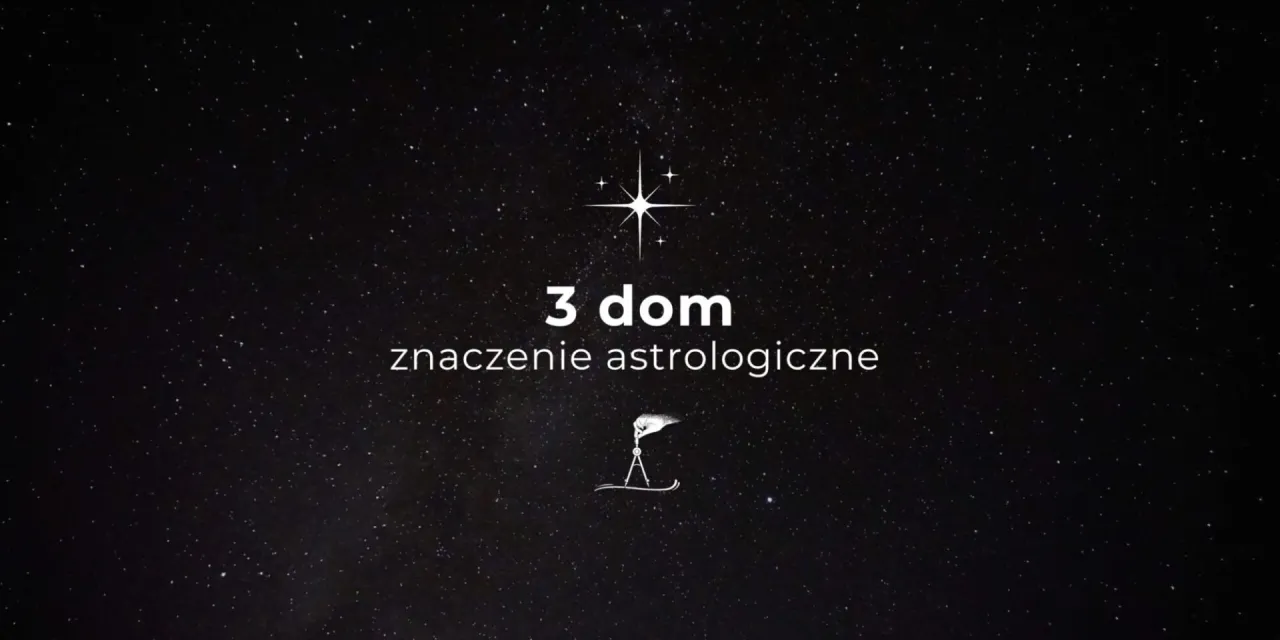 symbolika trzeciego domu astrologicznego