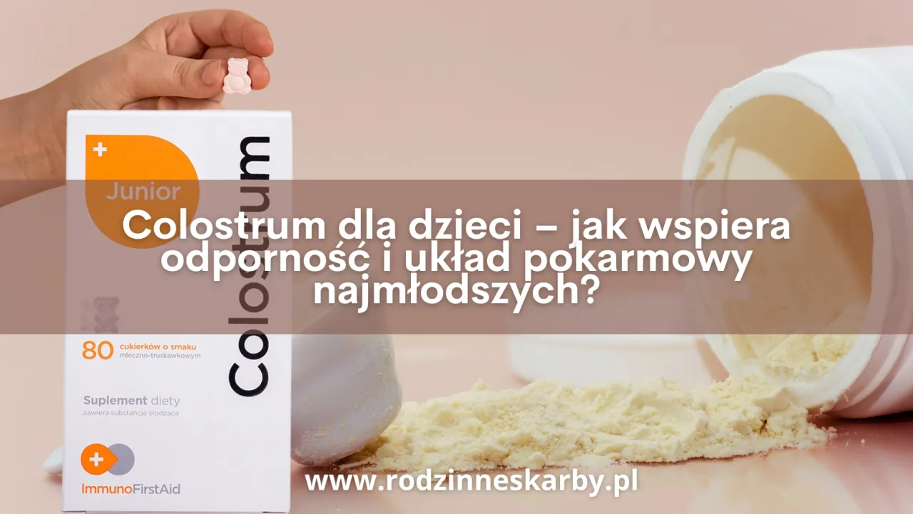 colostrum dla dzieci kryteria wyboru