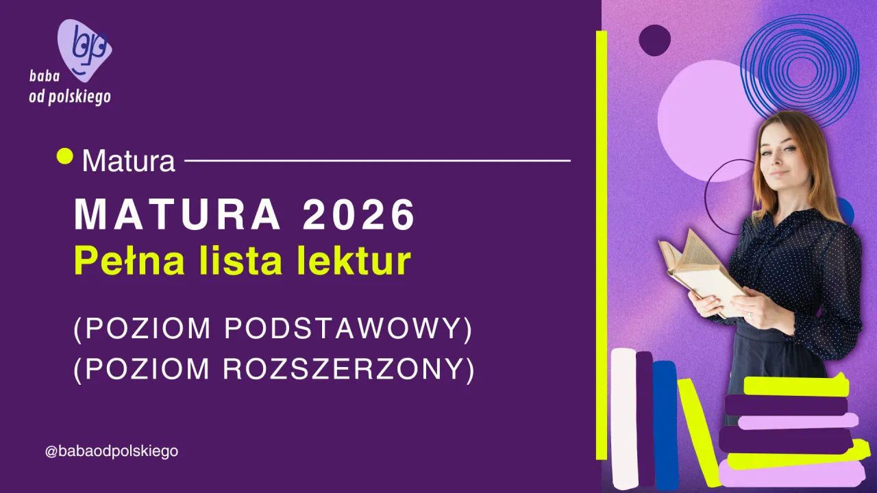 Matura 2026: pełna lista lektur na poziomie podstawowym i rozszerzonym. Dowiedz się, co na maturze z polskiego czeka Cię w 2026 roku.