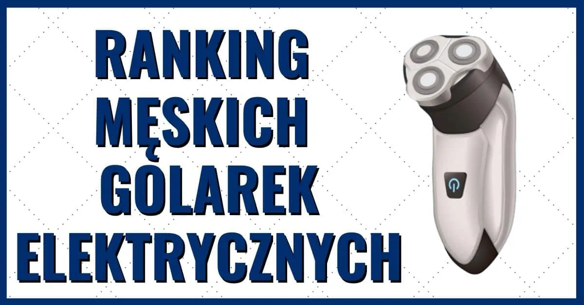Zdjęcie Golarka 2026: jaką polecacie? Ranking i wyb&oacute;r dla każdego