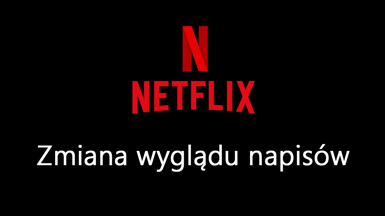 Zdjęcie Jak zmienić napisy na Netflix i cieszyć się ulubionymi filmami