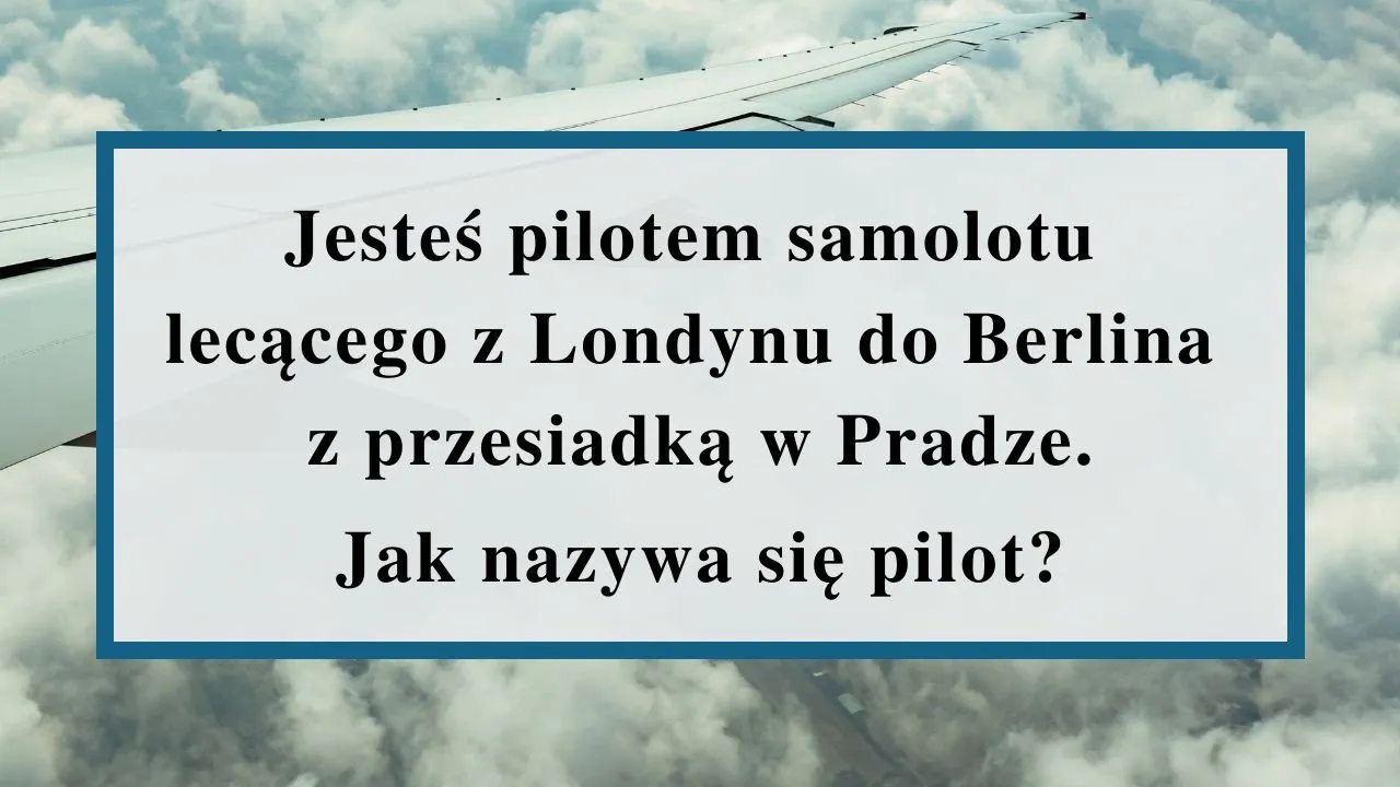 Zdjęcie Zagadka jesteś pilotem samolotu – jak ją rozwiązać i zaskoczyć znajomych