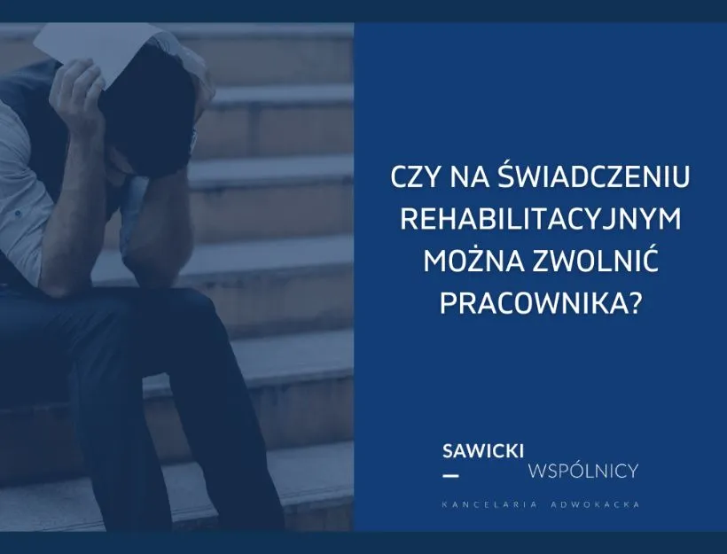 pracownik prawa po zwolnieniu zasiłek rehabilitacyjny