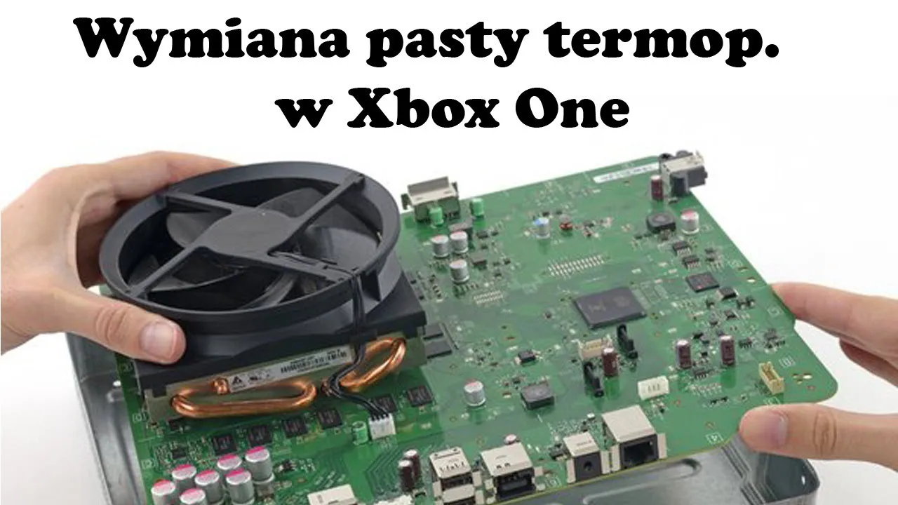 wymiana pasty termoprzewodzącej xbox one