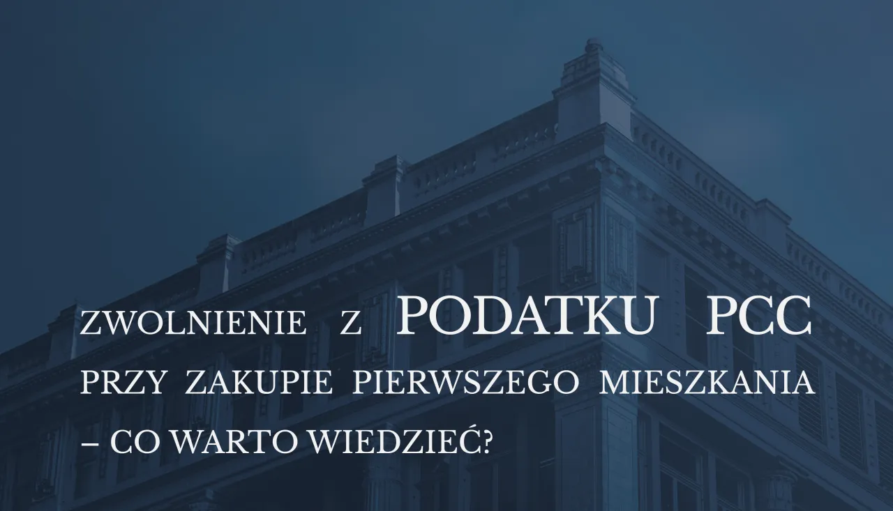 Warunki zwolnienia z PCC na pierwsze mieszkanie