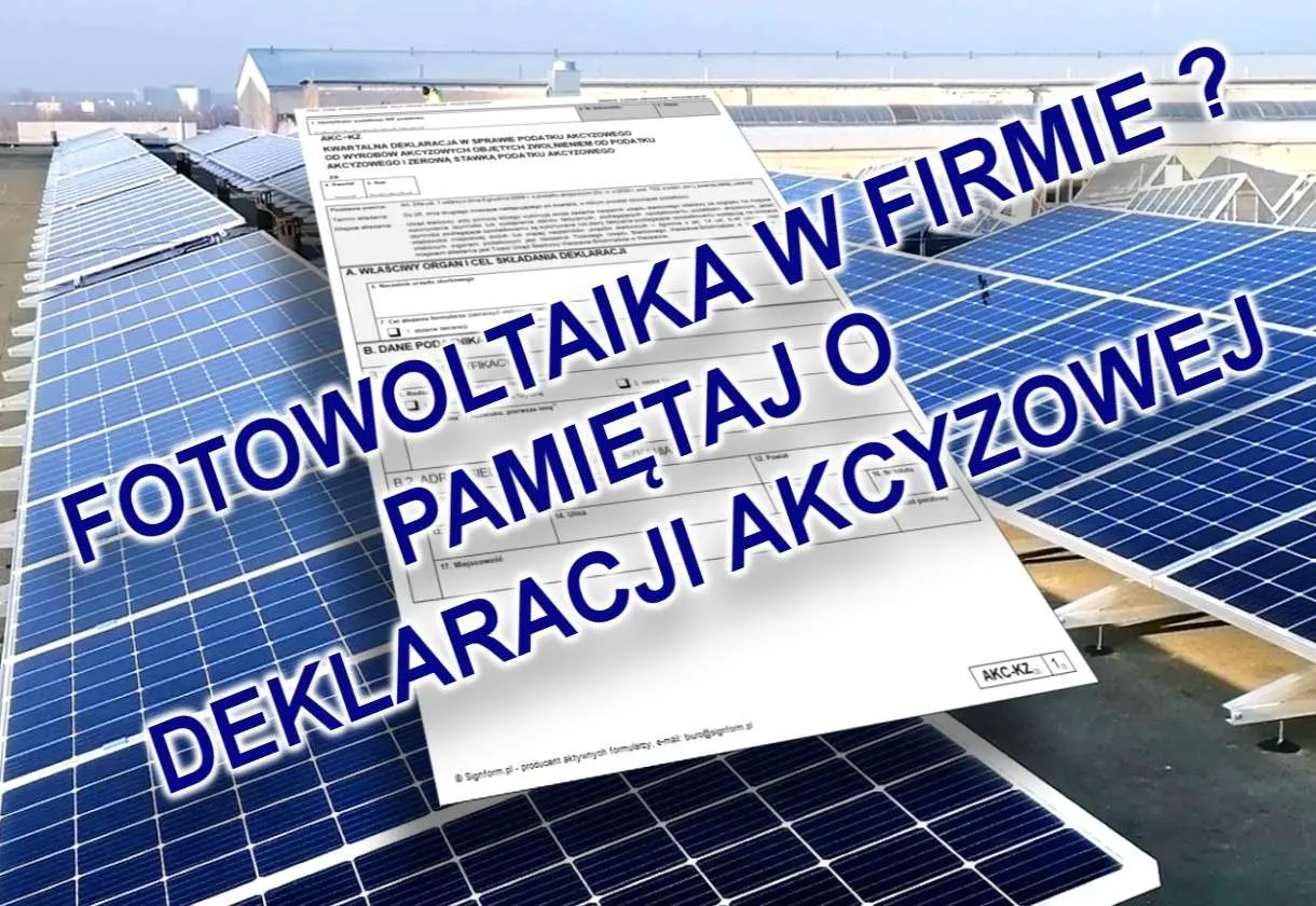 Fotowoltaika w firmie? Pamiętaj o deklaracji akcyzowej! Panele słoneczne i dokumenty podatkowe.