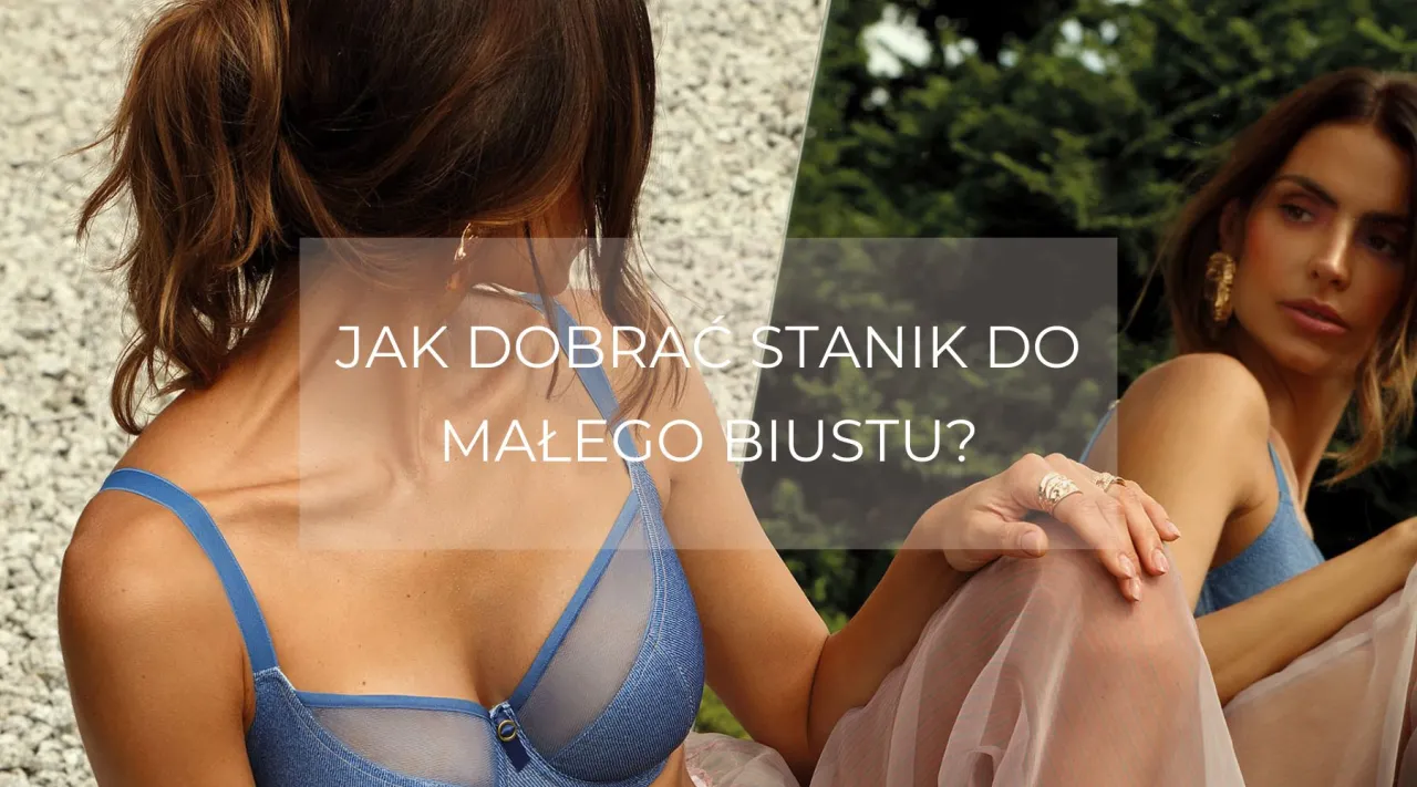 r&oacute;żne fasony biustonoszy dla małego biustu