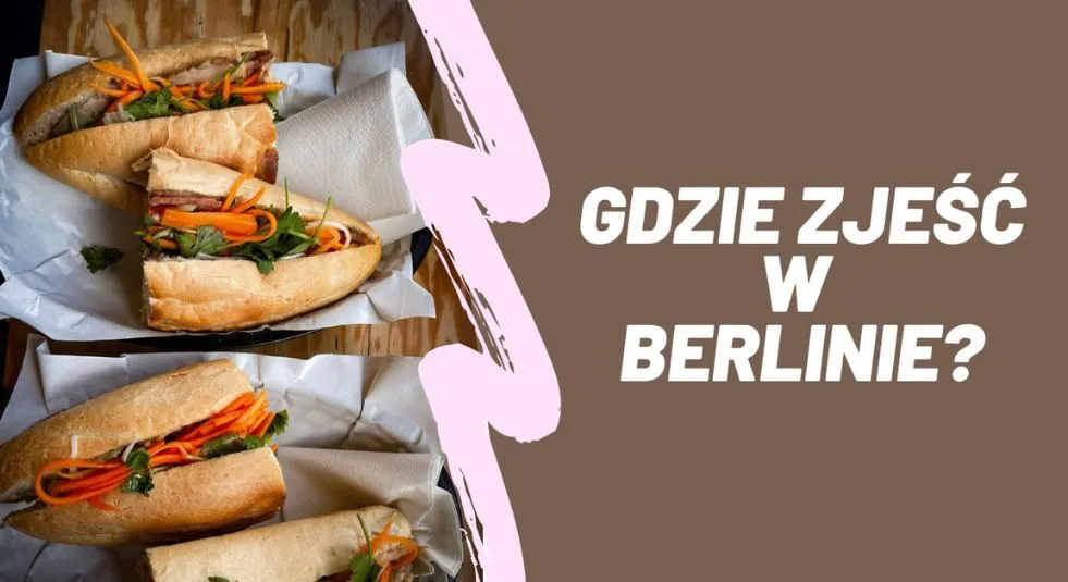 Zdjęcie Gdzie zjeść w Berlinie? Najlepsze miejsca na niezapomniane smaki
