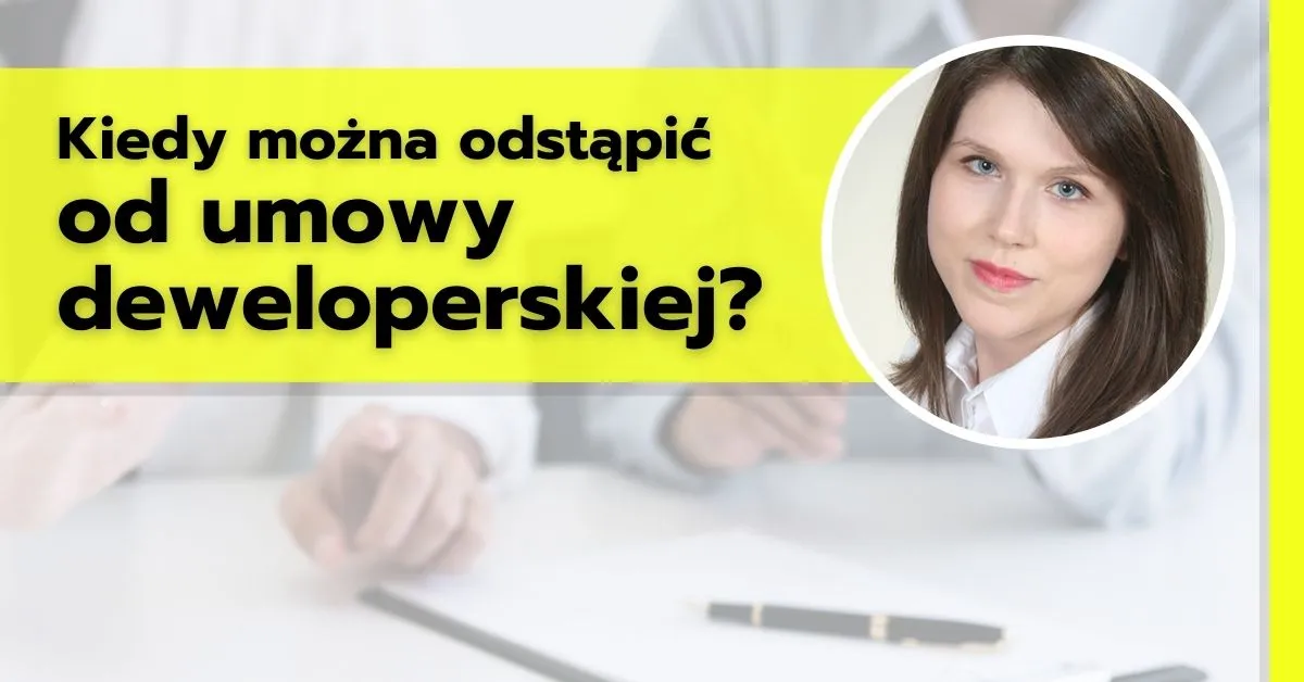Zdjęcie Czy deweloper może odstąpić od umowy? Sprawdź ważne przepisy i skutki.