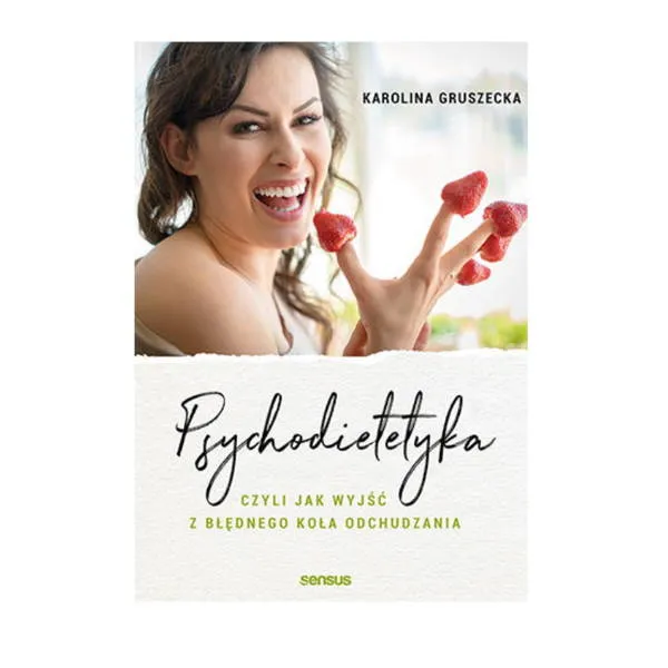 Zdjęcie Psychodietetyka czyli jak wyjść z błędnego koła odchudzania i odzyskać kontrolę nad jedzeniem