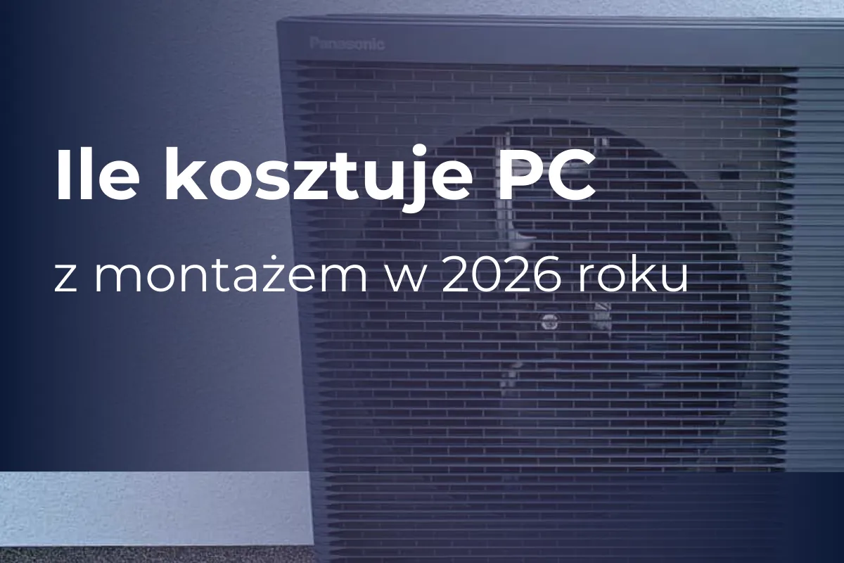 Zdjęcie Ile kosztuje pompa ciepła 2026? Cena, montaż, dotacje