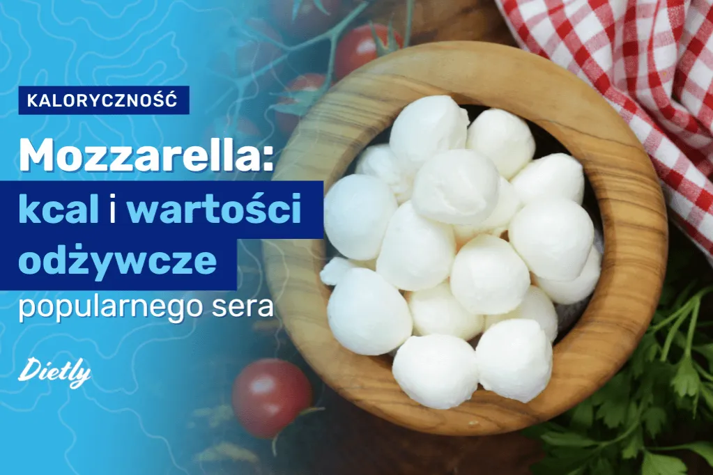 Zdjęcie Czy mozzarella jest dietetyczna? Sprawdź jej wartości odżywcze i kalorie