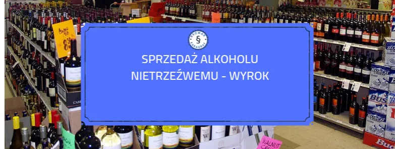 Zdjęcie Sprzedaż alkoholu nietrzeźwym: przestępstwo czy wykroczenie w Polsce?