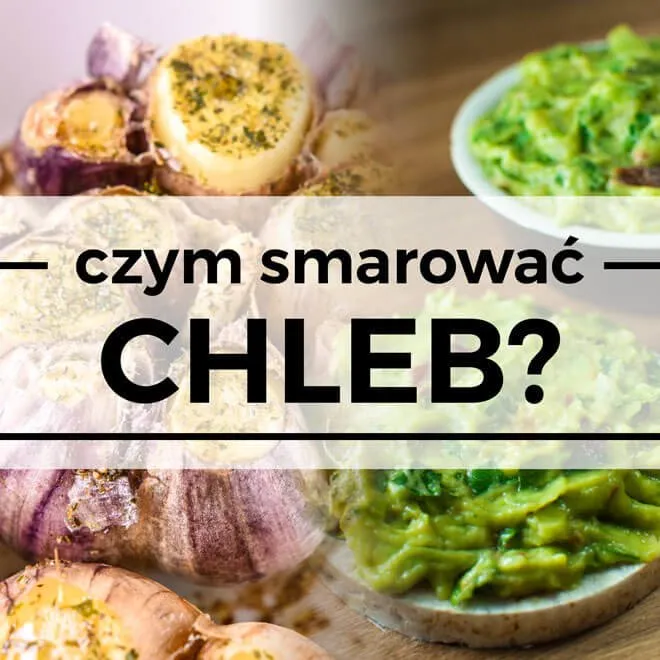 Zdjęcie Czym smarować chleb na diecie, aby uniknąć niezdrowych tłuszczy?