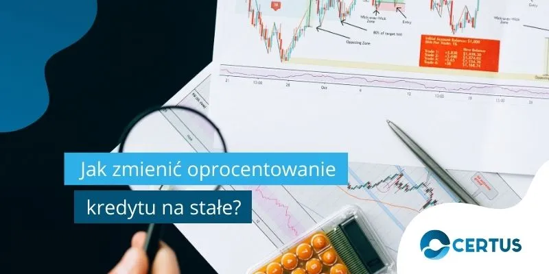 Zdjęcie Jak bezpiecznie zmienić oprocentowanie kredytu na stałe bez dodatkowych kosztów